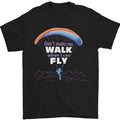 Paragliding Dont Make Me Walk When Can Fly Mens T-Shirt 100% Cotton Unisex T-shirt, Sweatshirt, Hoodie, Long Sleeve Tee - T-Shirt, Sweatshirt, Hoodie