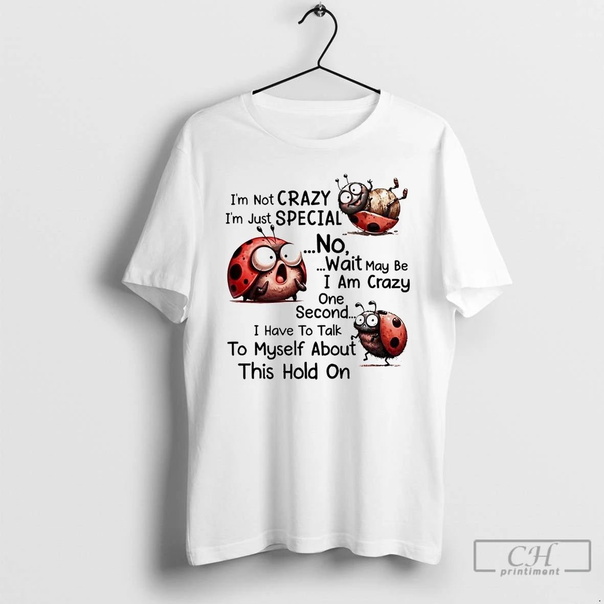 Classic Bug Im Not Crazy Im Just Special I Have To Talk To Myself About Unisex T-shirt, Sweatshirt, Hoodie, Long Sleeve Tee - T-Shirt, Sweatshirt, Hoodie