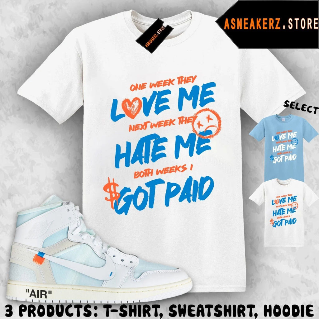 Shirt Match AJ 1 High Alaska V.A.A. Sneaker Matching Love Hate Got Paid T-Shirt Unisex T-shirt, Sweatshirt, Hoodie, Long Sleeve Tee - T-Shirt, Sweatshirt, Hoodie