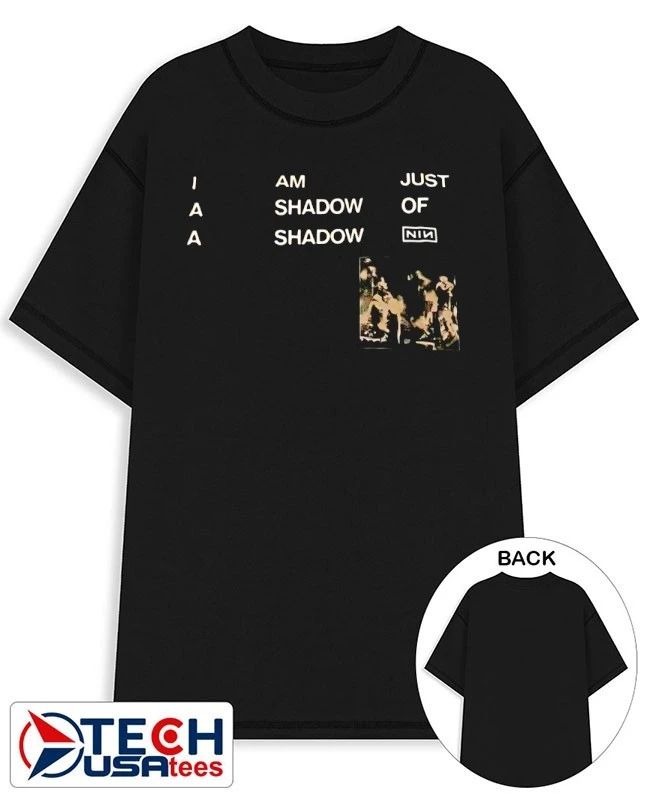 I am just a shadow of a shadow shirt Unisex T-shirt, Sweatshirt, Hoodie, Long Sleeve Tee - T-Shirt, Sweatshirt, Hoodie