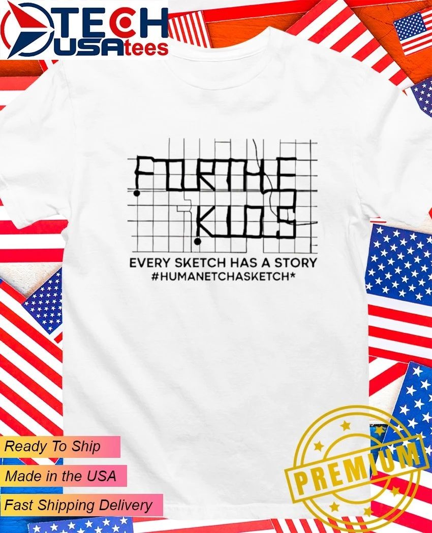 For the kids every sketch has a story human etch a sketch shirt Unisex T-shirt, Sweatshirt, Hoodie, Long Sleeve Tee - T-Shirt, Sweatshirt, Hoodie