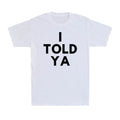 I Told Ya - I Told You Funny Tennis Saying Gift Men's Short Sleeve T-Shirt Unisex T-shirt, Sweatshirt, Hoodie, Long Sleeve Tee - T-Shirt, Sweatshirt, Hoodie