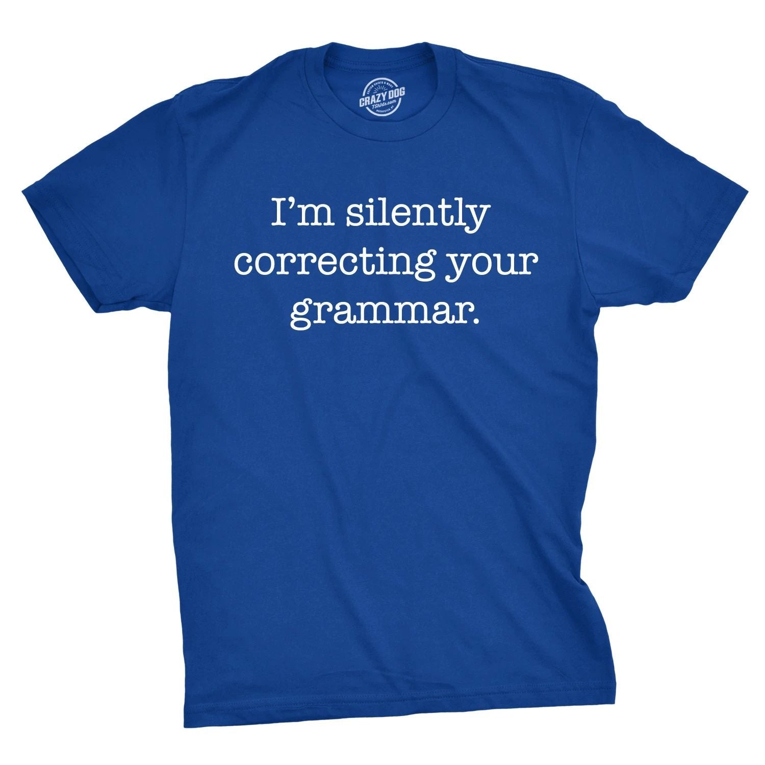 Mens Silently Correcting Your Grammar Funny T Shirt Nerdy Sarcastic Tee Graphic Unisex T-shirt, Sweatshirt, Hoodie, Long Sleeve Tee - T-Shirt, Sweatshirt, Hoodie