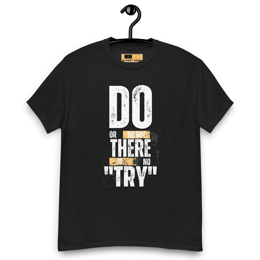 Street Fashion Street Wear Men's classic tee " Do, or do not, thare is no try " Unisex T-shirt, Sweatshirt, Hoodie, Long Sleeve Tee - T-Shirt, Sweatshirt, Hoodie