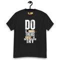 Street Fashion Street Wear Men's classic tee " Do, or do not, thare is no try " Unisex T-shirt, Sweatshirt, Hoodie, Long Sleeve Tee - T-Shirt, Sweatshirt, Hoodie
