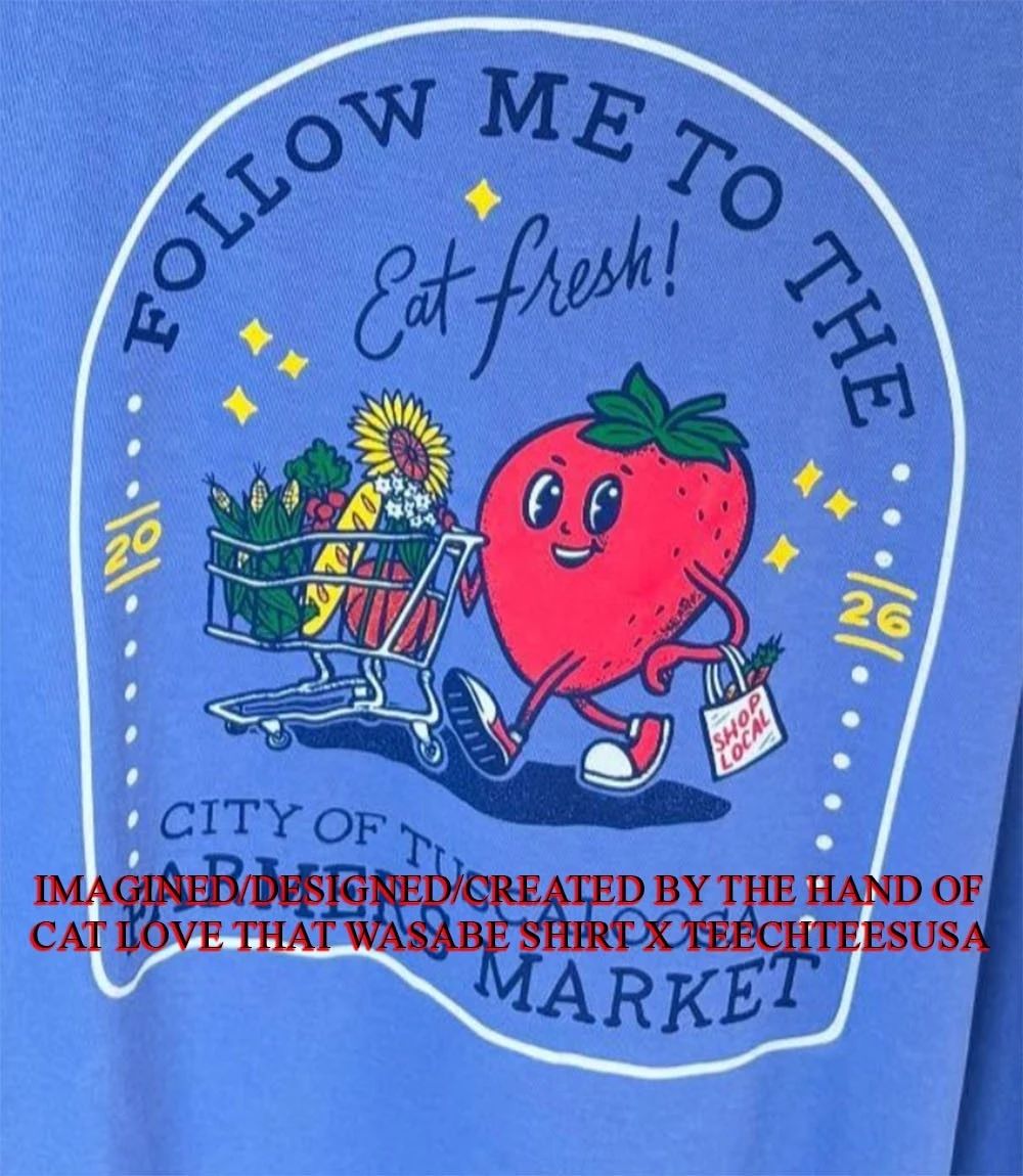 Follow me to the city of Tuscaloosa Famers Market Strawberry shirt Unisex T-shirt, Sweatshirt, Hoodie, Long Sleeve Tee - T-Shirt, Sweatshirt, Hoodie