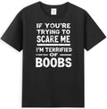 If You're Trying To Scare Me I'm Terrified Of Boobs Vintage Men's T-Shirt Unisex T-shirt, Sweatshirt, Hoodie, Long Sleeve Tee - T-Shirt, Sweatshirt, Hoodie