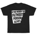 Filthiest Person Alive T-Shirt | John Waters Divine Cult Classic Movie Tee Unisex T-shirt, Sweatshirt, Hoodie, Long Sleeve Tee - T-Shirt, Sweatshirt, Hoodie