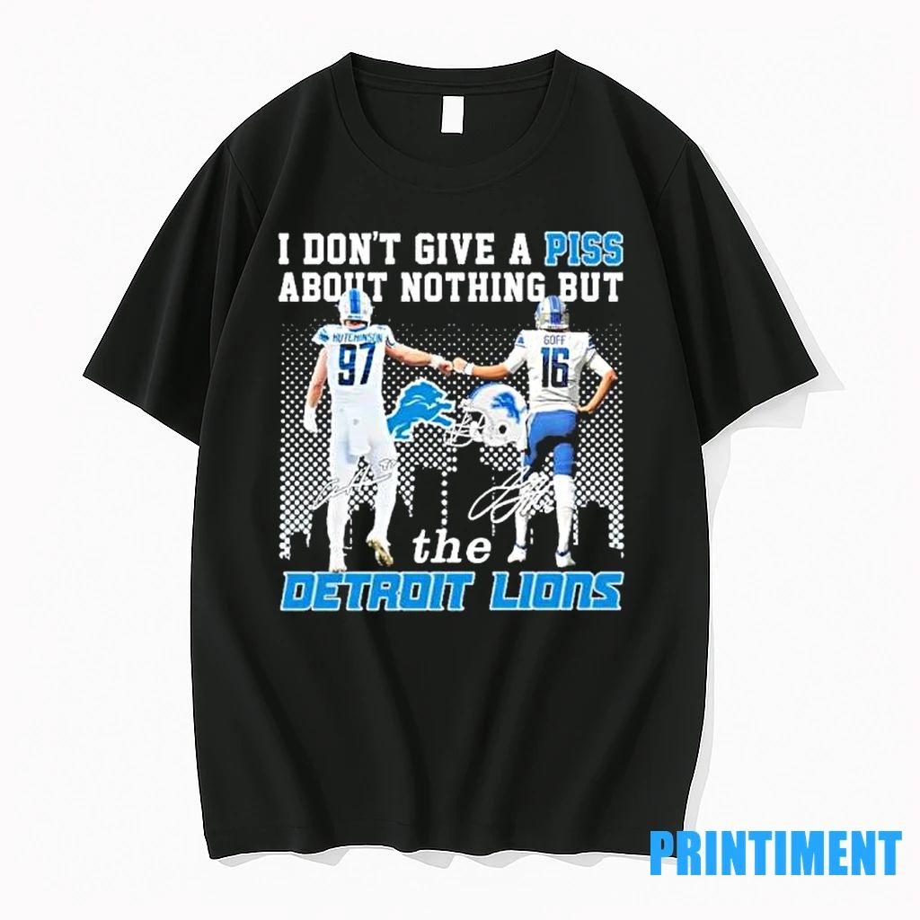 I Dont Give A Piss About Nothing But The Detroit Lions Tshirts Sweater Unisex T-shirt, Sweatshirt, Hoodie, Long Sleeve Tee - T-Shirt, Sweatshirt, Hoodie