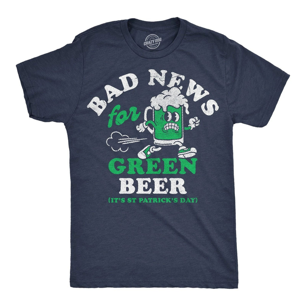 Mens Funny T Shirts Bad News For Green Beer Sarcastic St Paddys Day Tee For Men Unisex T-shirt, Sweatshirt, Hoodie, Long Sleeve Tee - T-Shirt, Sweatshirt, Hoodie