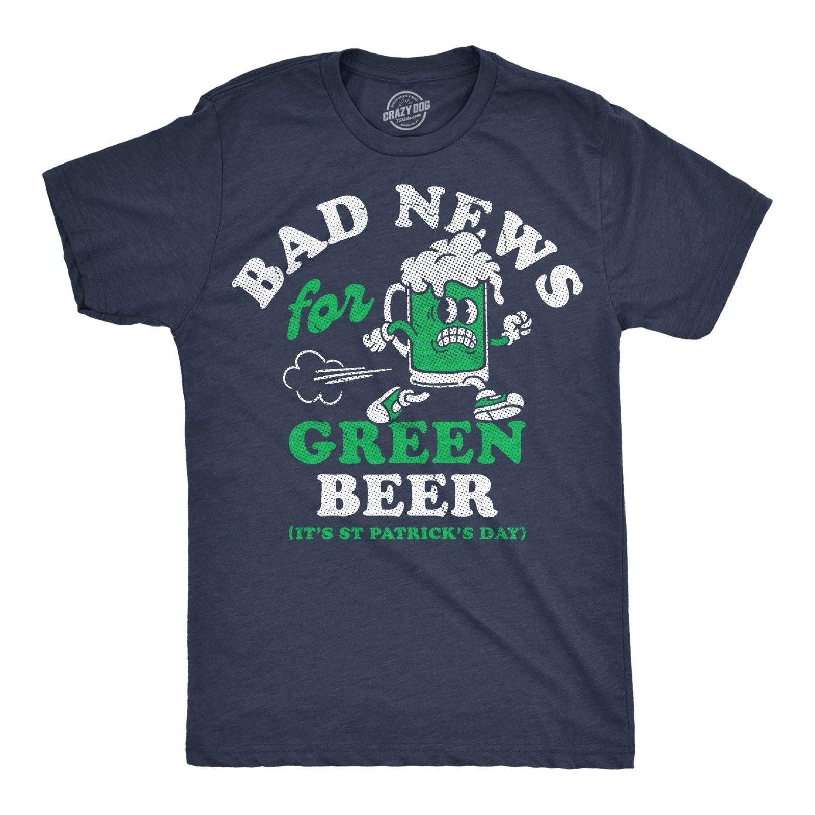 Mens Funny T Shirts Bad News For Green Beer Sarcastic St Paddys Day Tee For Men Unisex T-shirt, Sweatshirt, Hoodie, Long Sleeve Tee - T-Shirt, Sweatshirt, Hoodie