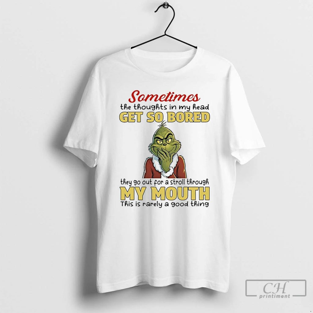 Classic Grinch Christmas Sometimes The Thoughts In My Head Get So Bored They Go Out Unisex T-shirt, Sweatshirt, Hoodie, Long Sleeve Tee - T-Shirt, Sweatshirt, Hoodie