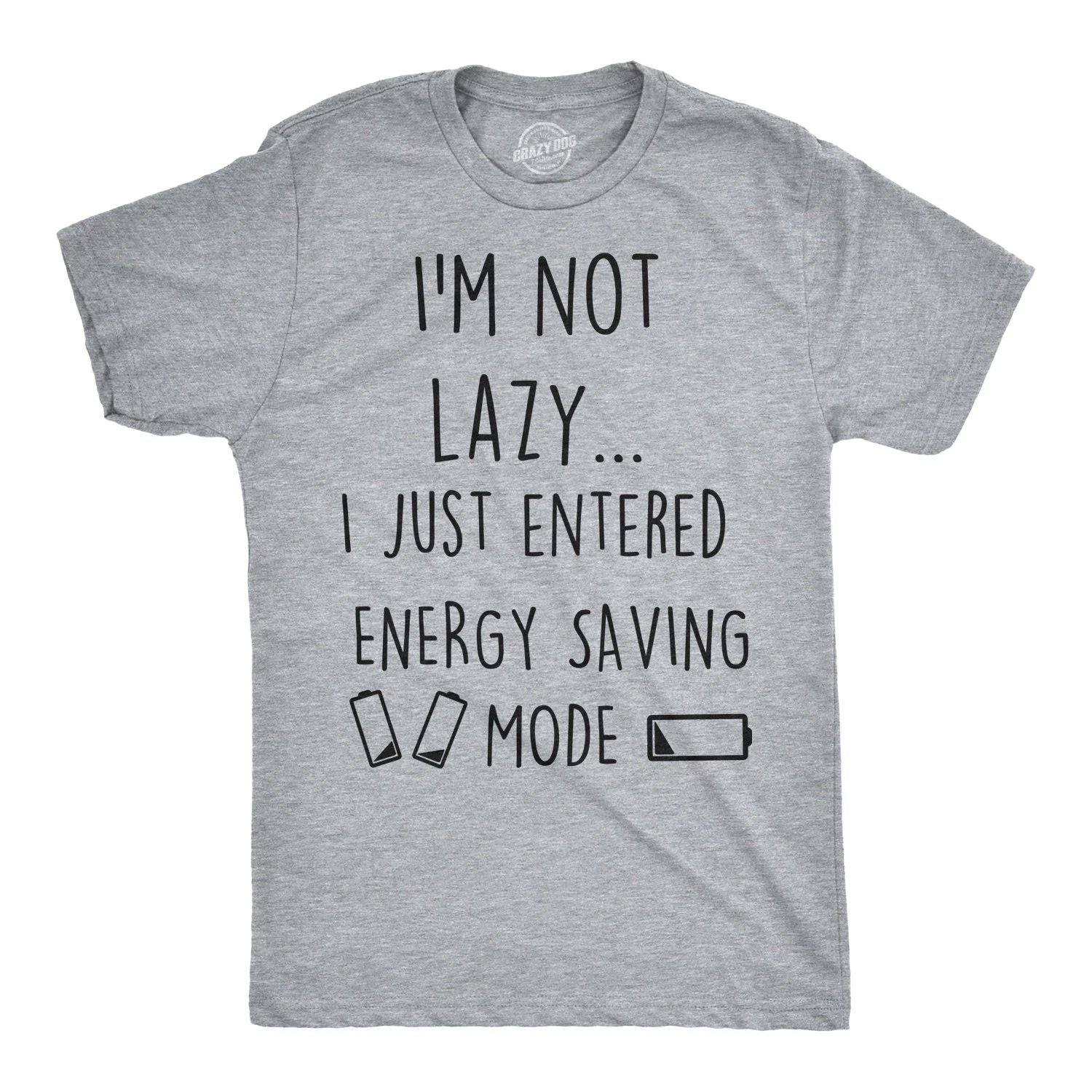 Mens Not Lazy Entered Energy Saving Mode T Shirt Sarcastic Funny Lazy Tee Unisex T-shirt, Sweatshirt, Hoodie, Long Sleeve Tee - T-Shirt, Sweatshirt, Hoodie