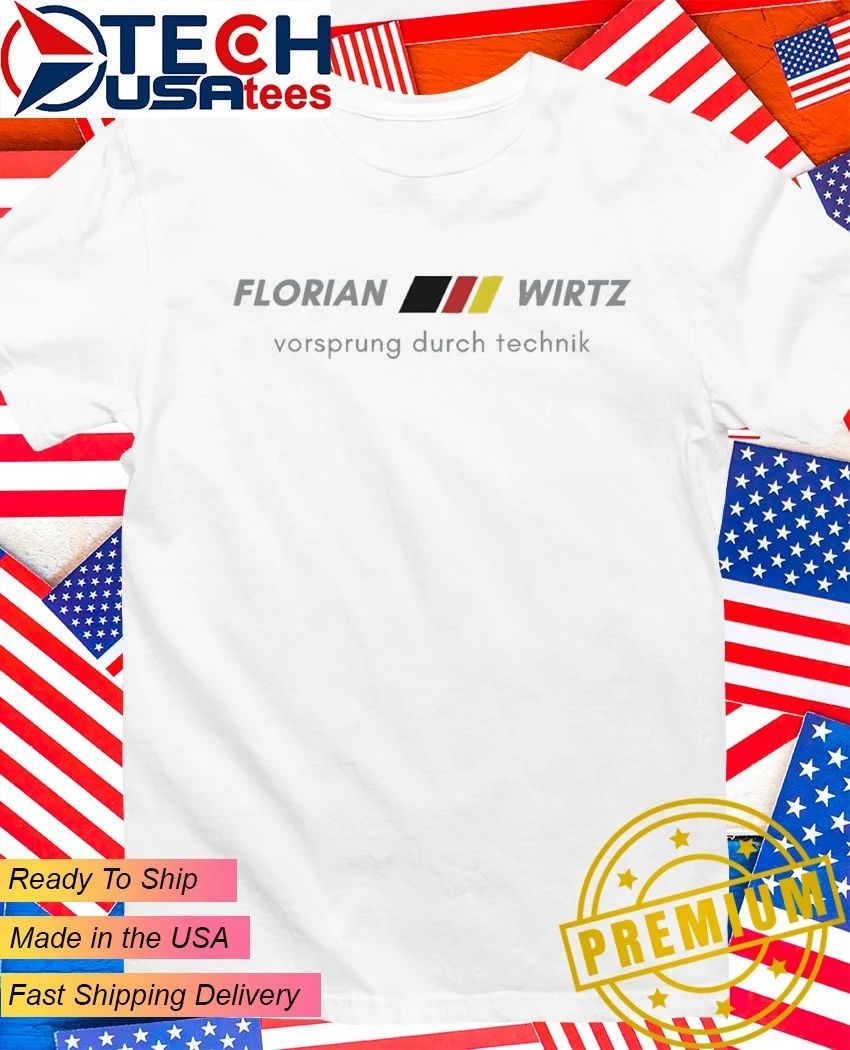 Vorsprung durch Technik Florian Wirtz shirt Unisex T-shirt, Sweatshirt, Hoodie, Long Sleeve Tee - T-Shirt, Sweatshirt, Hoodie