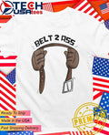 Belt 2 ass funny shirt Unisex T-shirt, Sweatshirt, Hoodie, Long Sleeve Tee - T-Shirt, Sweatshirt, Hoodie