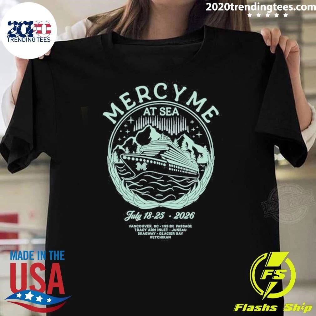 MercyMe At Sea July 18-25. 2026 Cruise Shirt Unisex T-shirt, Sweatshirt, Hoodie, Long Sleeve Tee - T-Shirt, Sweatshirt, Hoodie