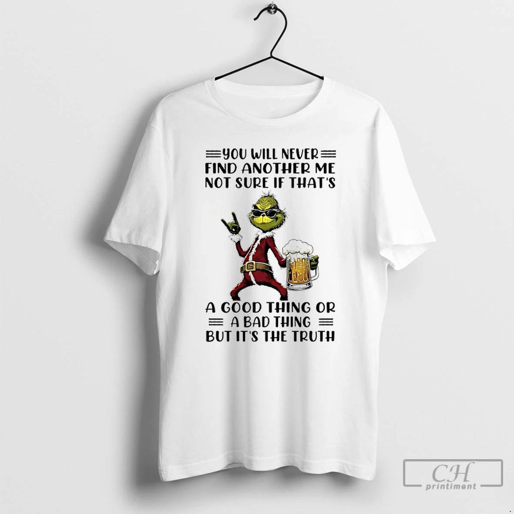 Classic Grinch Christmas Beer You Will Never Find Another Me Not Sure If Thats Unisex T-shirt, Sweatshirt, Hoodie, Long Sleeve Tee - T-Shirt, Sweatshirt, Hoodie