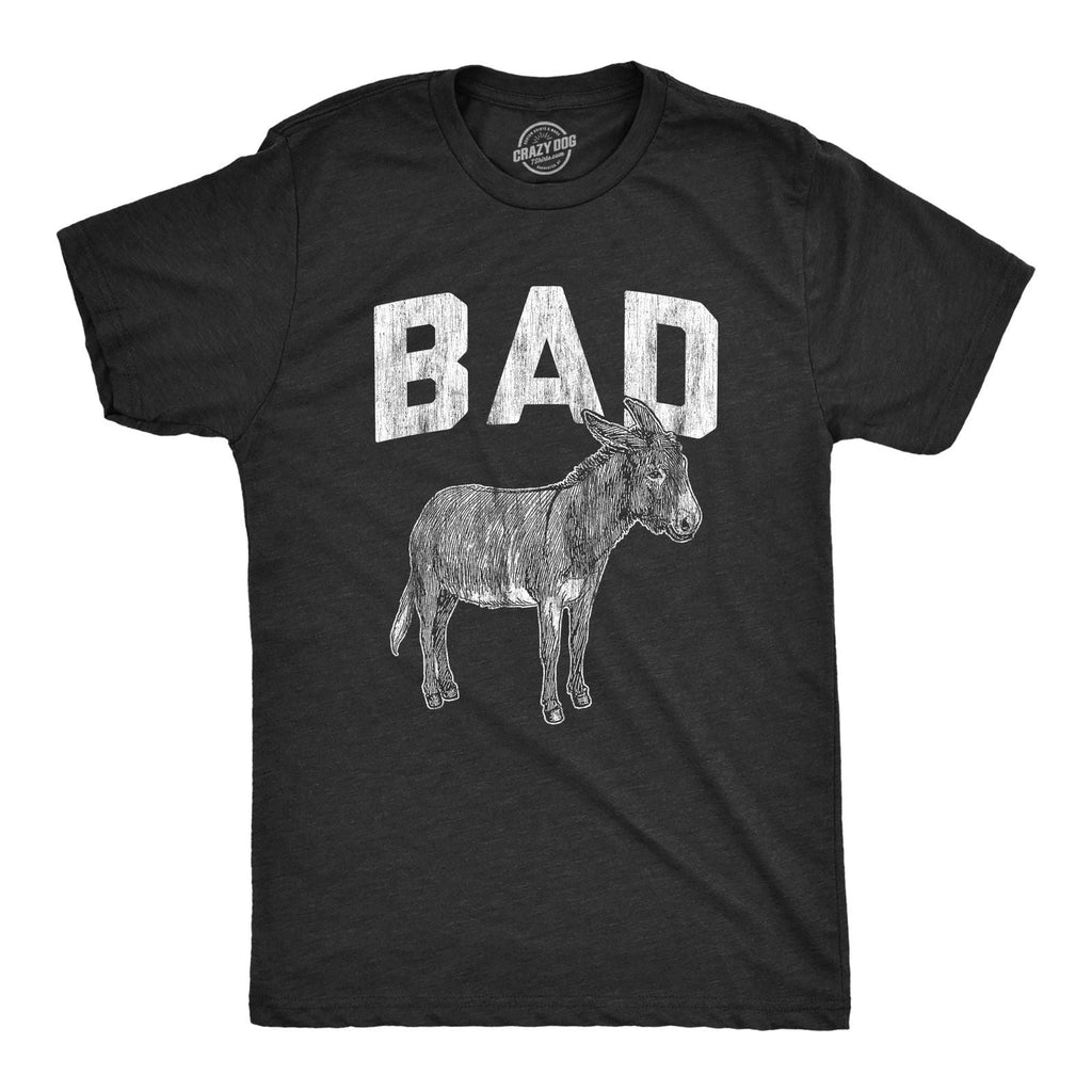 Mens Bad as T Shirt Funny Donkey Jackass Sarcastic Graphic Novelty Tee Unisex T-shirt, Sweatshirt, Hoodie, Long Sleeve Tee - T-Shirt, Sweatshirt, Hoodie