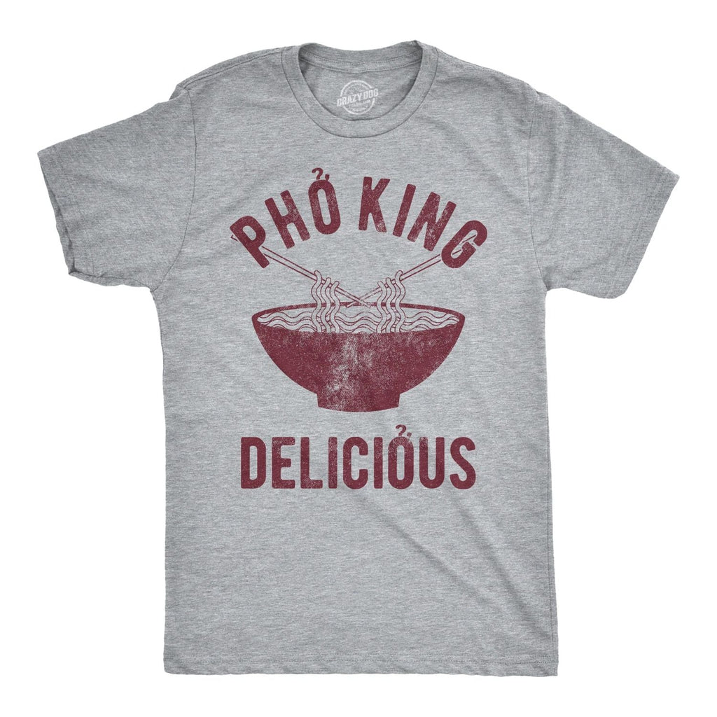 Mens Pho King Delicious T shirt Funny Sarcastic Saying Tee Adult Humor Nerdy Unisex T-shirt, Sweatshirt, Hoodie, Long Sleeve Tee - T-Shirt, Sweatshirt, Hoodie