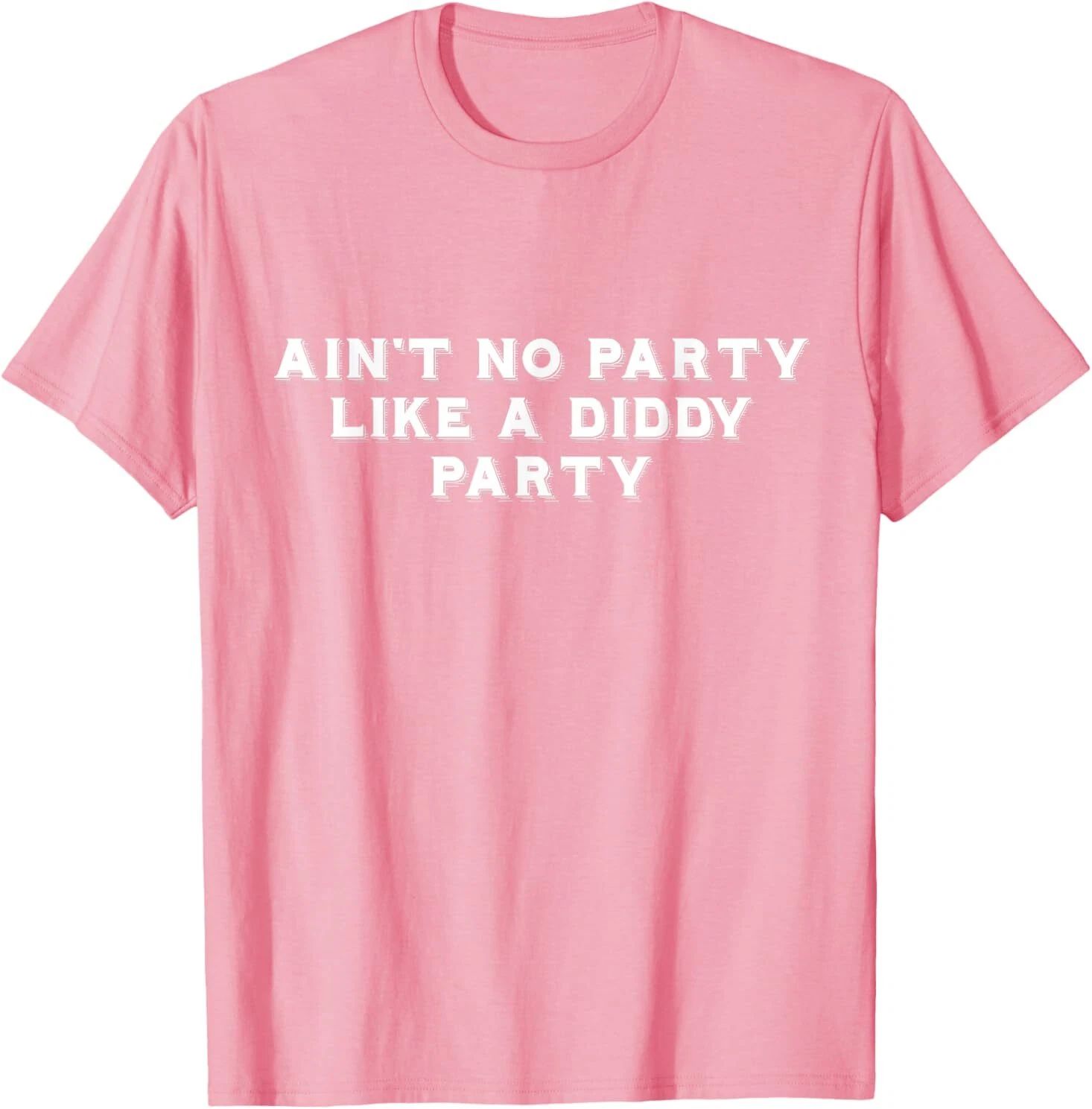 Ain't No Party Like A Diddy Party Funny T-Shirt Unisex T-shirt, Sweatshirt, Hoodie, Long Sleeve Tee - T-Shirt, Sweatshirt, Hoodie