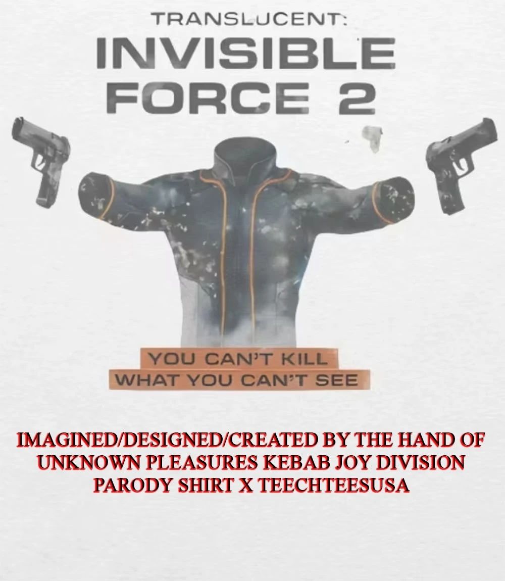 Translucent Invisible Force 2 you cant kill what you cant see shirt Unisex T-shirt, Sweatshirt, Hoodie, Long Sleeve Tee - T-Shirt, Sweatshirt, Hoodie