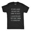 Mens My Kids Laugh Because They Think I'm Crazy Family Reunion Joke T-shirts Unisex T-shirt, Sweatshirt, Hoodie, Long Sleeve Tee - T-Shirt, Sweatshirt, Hoodie
