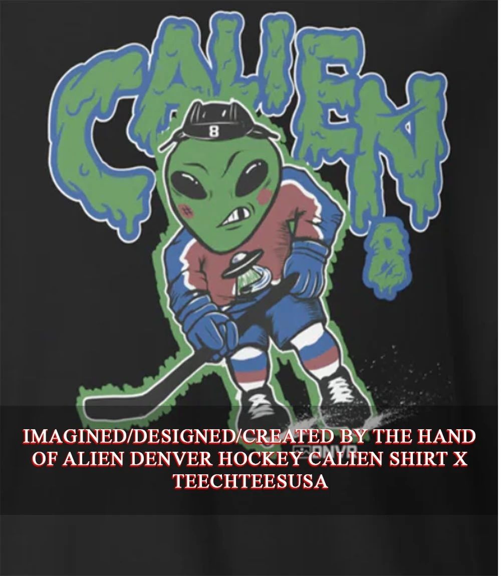 Alien Denver Hockey Calien shirt Unisex T-shirt, Sweatshirt, Hoodie, Long Sleeve Tee - T-Shirt, Sweatshirt, Hoodie