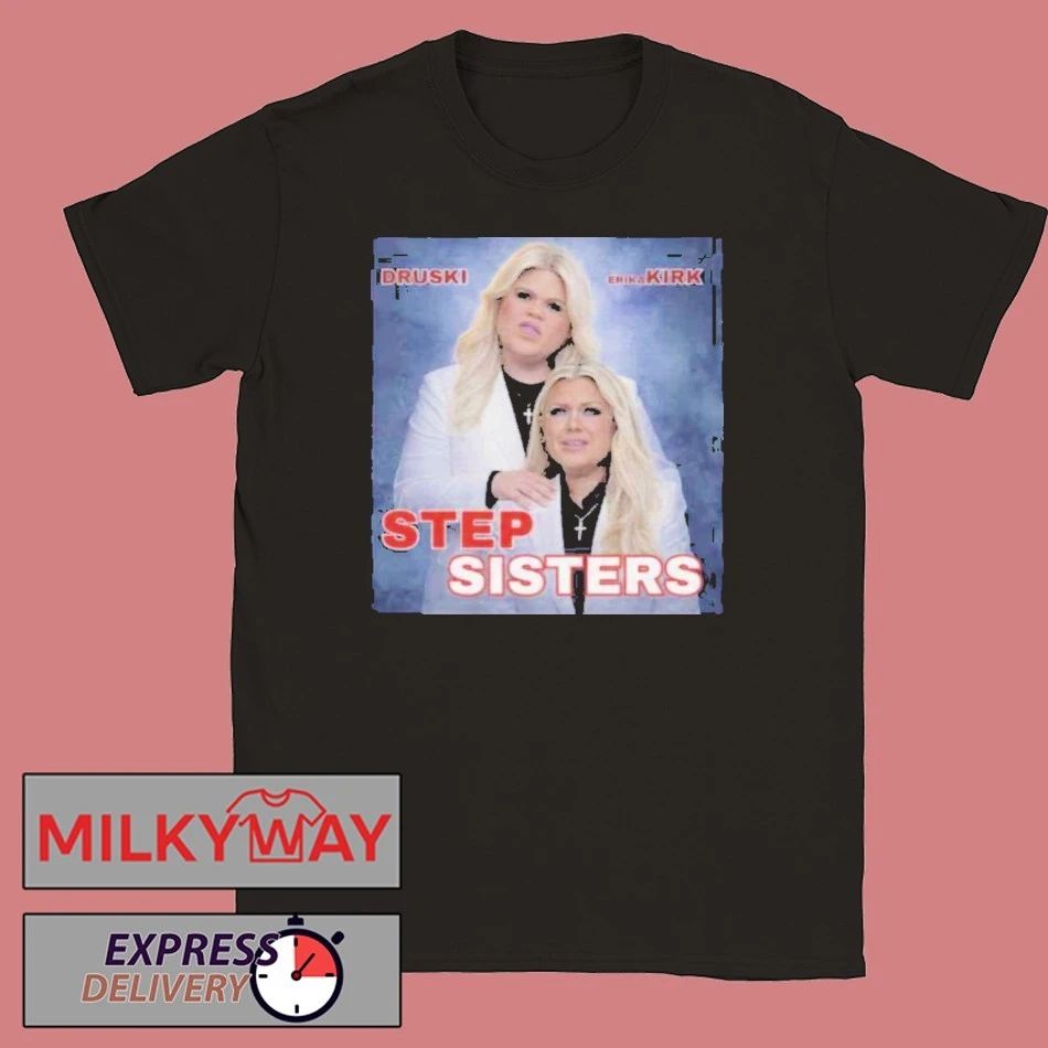 Stepsisters Erika Kirk Druski Viral Skit Graphic Movie Parody shirt Unisex T-shirt, Sweatshirt, Hoodie, Long Sleeve Tee - T-Shirt, Sweatshirt, Hoodie