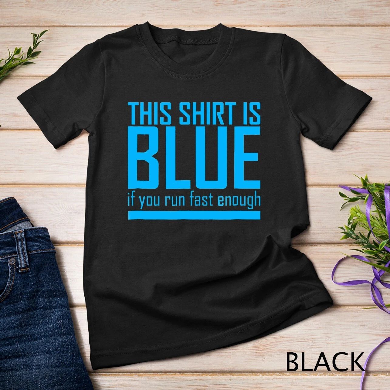 This Shirt Is Blue If You Run Fast Enough Science Tee Shirt Unisex T-shirt Unisex T-shirt, Sweatshirt, Hoodie, Long Sleeve Tee - T-Shirt, Sweatshirt, Hoodie