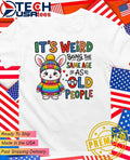 Bunny its weird being the as same age old people shirt Unisex T-shirt, Sweatshirt, Hoodie, Long Sleeve Tee - T-Shirt, Sweatshirt, Hoodie