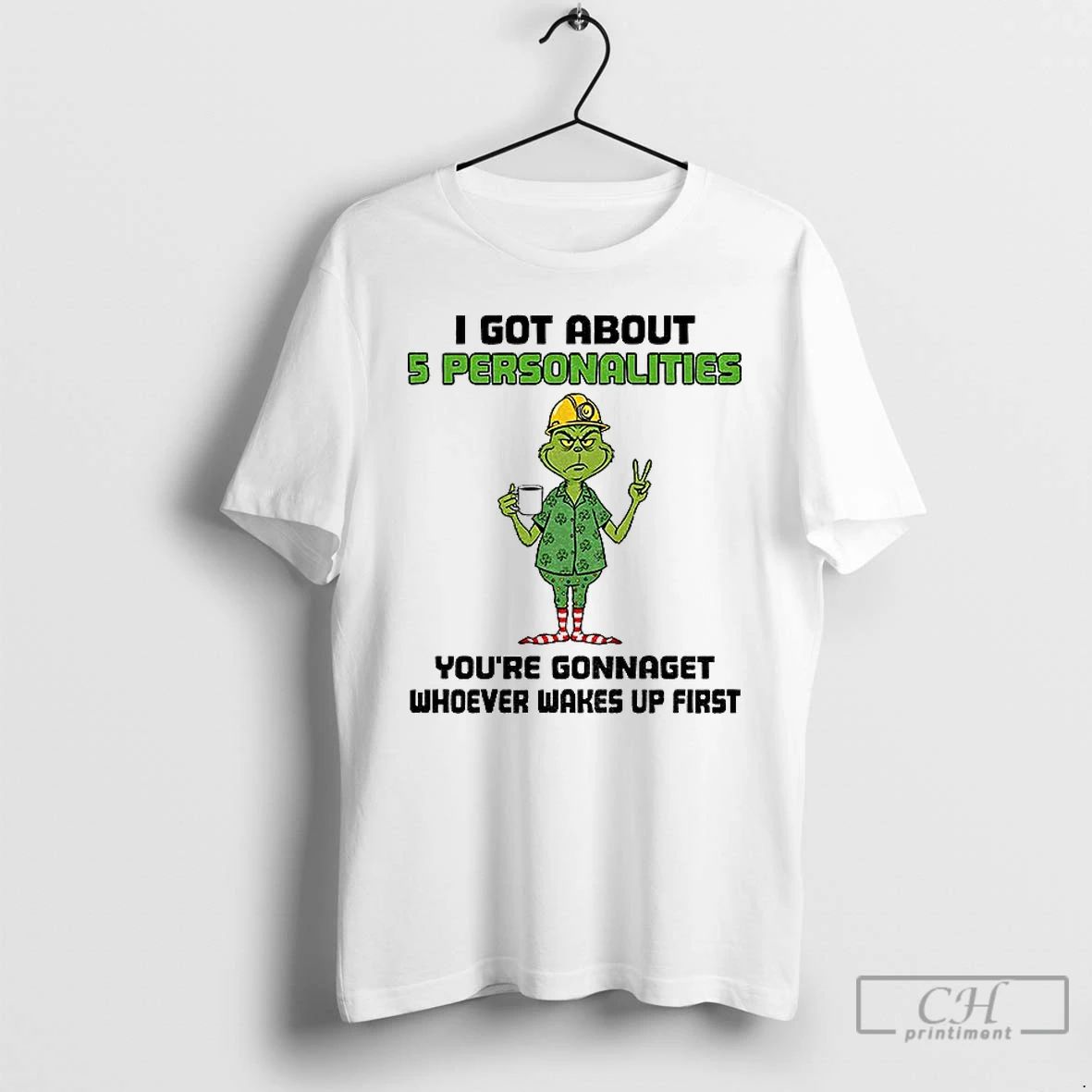 Classic Grinch I Got About 5 Personalities Youre Gonnaget Whoever Wakes Up First Merry Christmas - T-Shirt, Sweatshirt, Hoodie