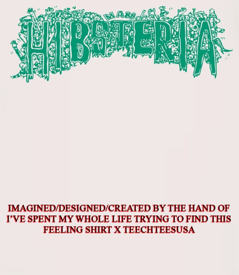 Mass Hibsteria shirt Unisex T-shirt, Sweatshirt, Hoodie, Long Sleeve Tee - T-Shirt, Sweatshirt, Hoodie