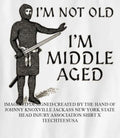 Im not old Im middle aged shirt Unisex T-shirt, Sweatshirt, Hoodie, Long Sleeve Tee - T-Shirt, Sweatshirt, Hoodie
