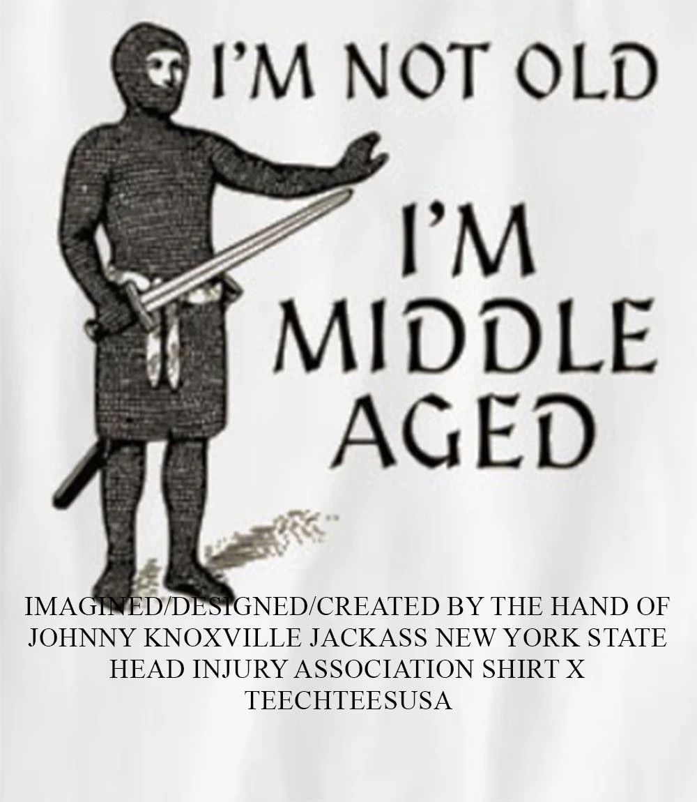 Im not old Im middle aged shirt Unisex T-shirt, Sweatshirt, Hoodie, Long Sleeve Tee - T-Shirt, Sweatshirt, Hoodie