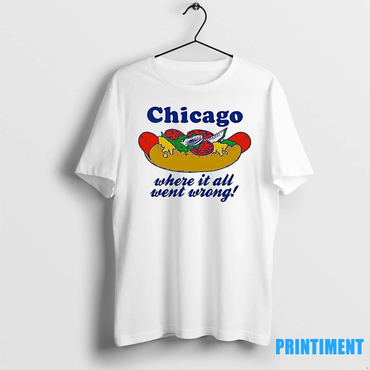 Chicago Hot Dog Where It All Went Wrong Tshirts Sweater Unisex T-shirt, Sweatshirt, Hoodie, Long Sleeve Tee - T-Shirt, Sweatshirt, Hoodie