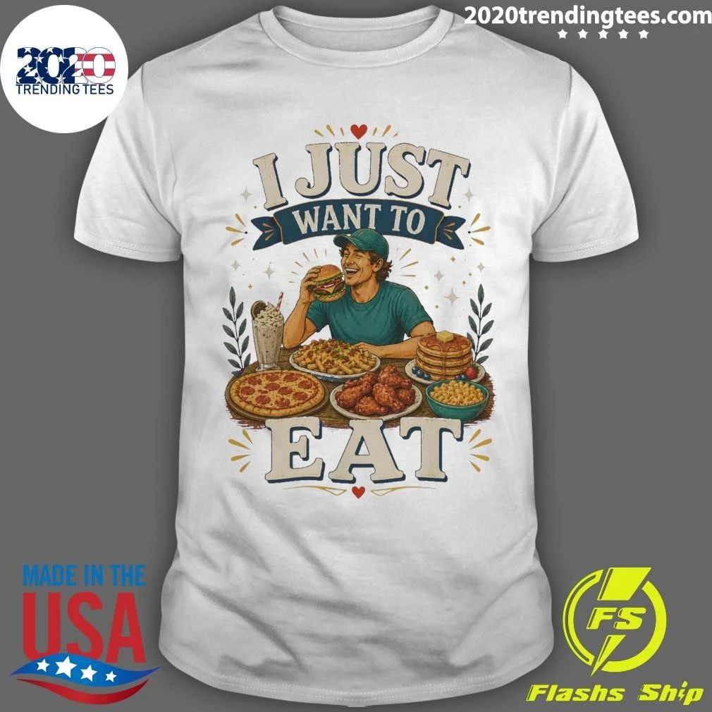 I Just Want To Eat Tee Shirt Unisex T-shirt, Sweatshirt, Hoodie, Long Sleeve Tee - T-Shirt, Sweatshirt, Hoodie