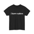 Retro Vintage I Have Rabies Funny Sarcastic T-Shirt Unisex T-shirt, Sweatshirt, Hoodie, Long Sleeve Tee - T-Shirt, Sweatshirt, Hoodie