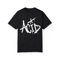 Acid Urban Graffiti Art Style Quote :: Unisex Garment-Dyed T-shirt Unisex T-shirt, Sweatshirt, Hoodie, Long Sleeve Tee - T-Shirt, Sweatshirt, Hoodie
