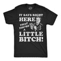 Mens Funny T Shirts It Says Right Here That Youre A Little Bitch Sarcastic Tee Unisex T-shirt, Sweatshirt, Hoodie, Long Sleeve Tee - T-Shirt, Sweatshirt, Hoodie