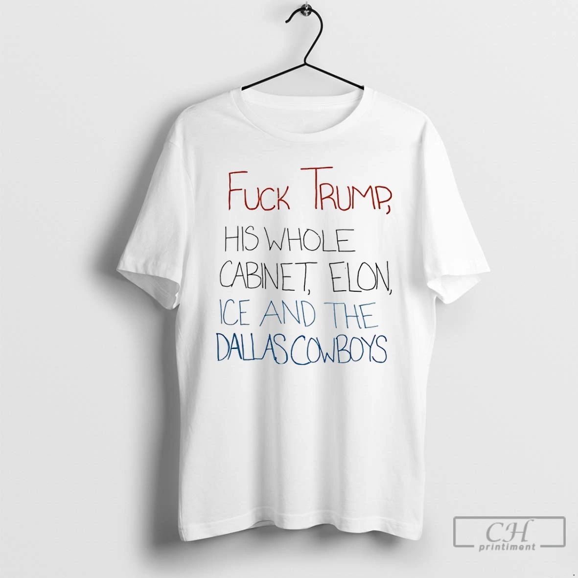 Classic Fuck Trump His Whole Cabinet Elon Ice And The Dallas Cowboys T Shirts Unisex T-shirt, Sweatshirt, Hoodie, Long Sleeve Tee - T-Shirt, Sweatshirt, Hoodie