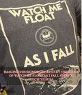 Watch me float as I fall T-shirt Unisex T-shirt, Sweatshirt, Hoodie, Long Sleeve Tee - T-Shirt, Sweatshirt, Hoodie