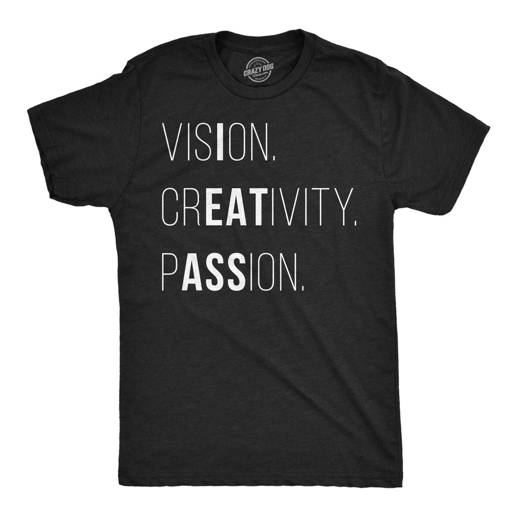 Mens Funny T Shirts Vision Creativity Passion Sarcastic Hidden Message Graphic Unisex T-shirt, Sweatshirt, Hoodie, Long Sleeve Tee - T-Shirt, Sweatshirt, Hoodie