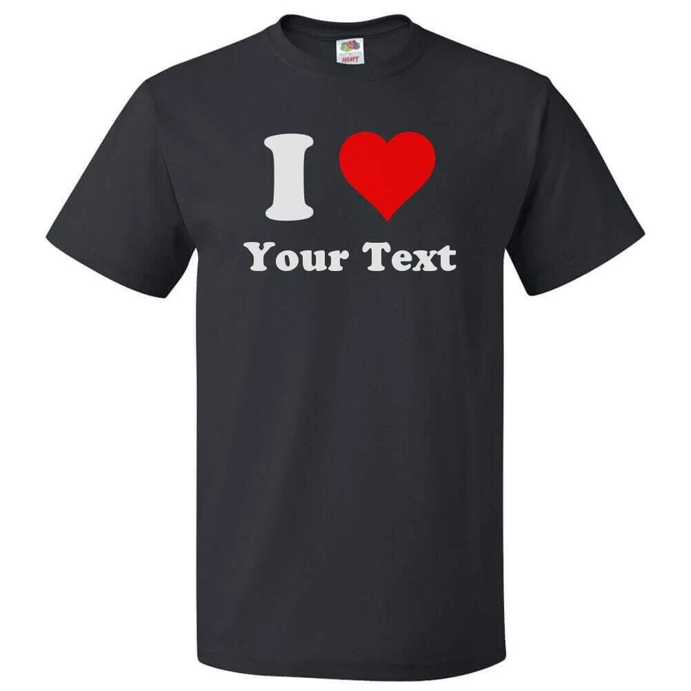 Custom I Heart T Shirt Personalized I Love Tee Unisex T-shirt, Sweatshirt, Hoodie, Long Sleeve Tee - T-Shirt, Sweatshirt, Hoodie