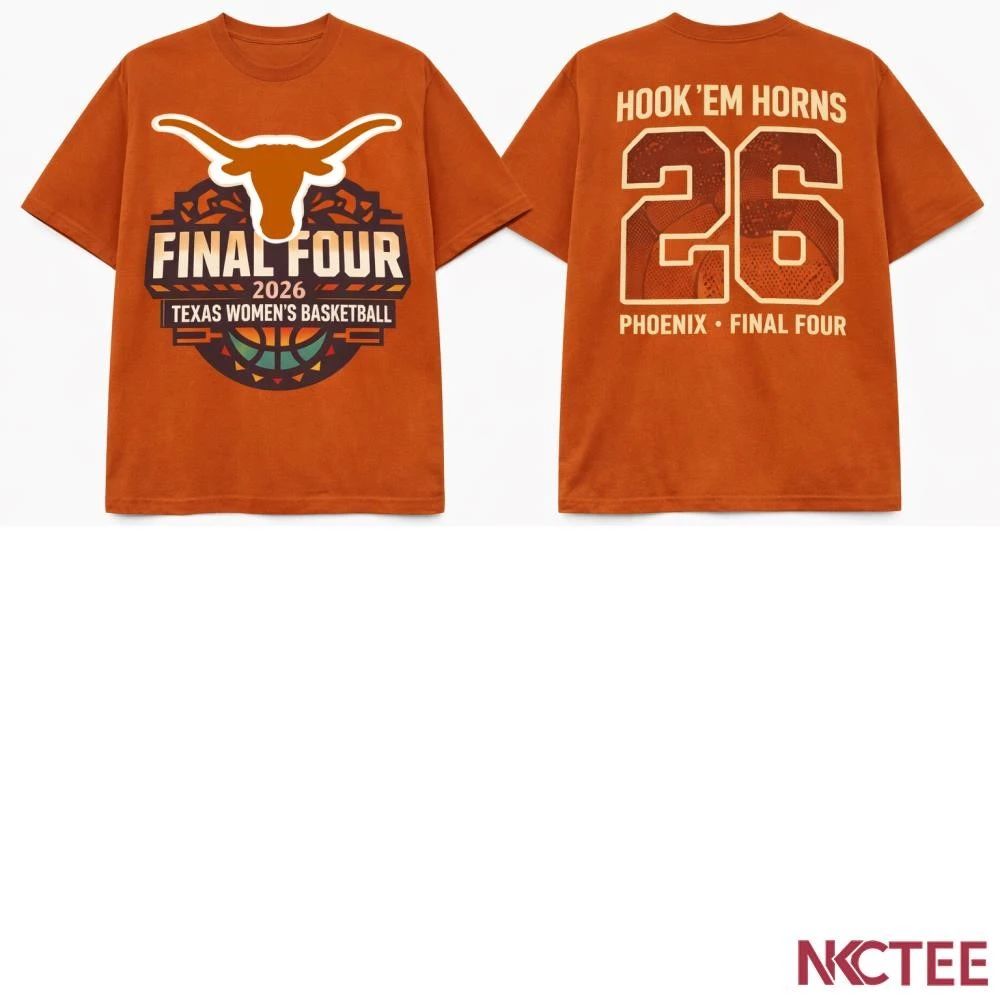 NKCtees Burnt Orange Glory  Final Four 2026 NCAA womens basketball Texas Longhorns shirt - T-Shirt, Sweatshirt, Hoodie
