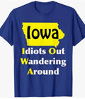 Iowa Idiots Out Wandering Around Souvenir T-Shirt NEW! FREE Shipping Unisex T-shirt, Sweatshirt, Hoodie, Long Sleeve Tee - T-Shirt, Sweatshirt, Hoodie