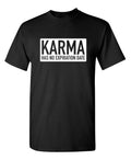 Karma Has No Expiration Date Sarcastic Humor Graphic Novelty Funny T Shirt Unisex T-shirt, Sweatshirt, Hoodie, Long Sleeve Tee - T-Shirt, Sweatshirt, Hoodie