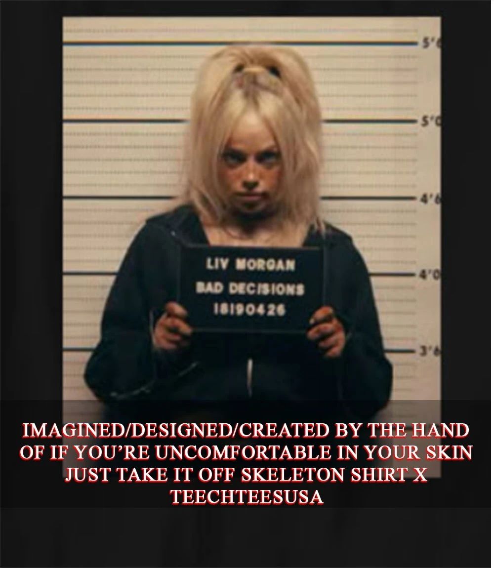 Liv Morgan Bad Decisions mugshot shirt Unisex T-shirt, Sweatshirt, Hoodie, Long Sleeve Tee - T-Shirt, Sweatshirt, Hoodie