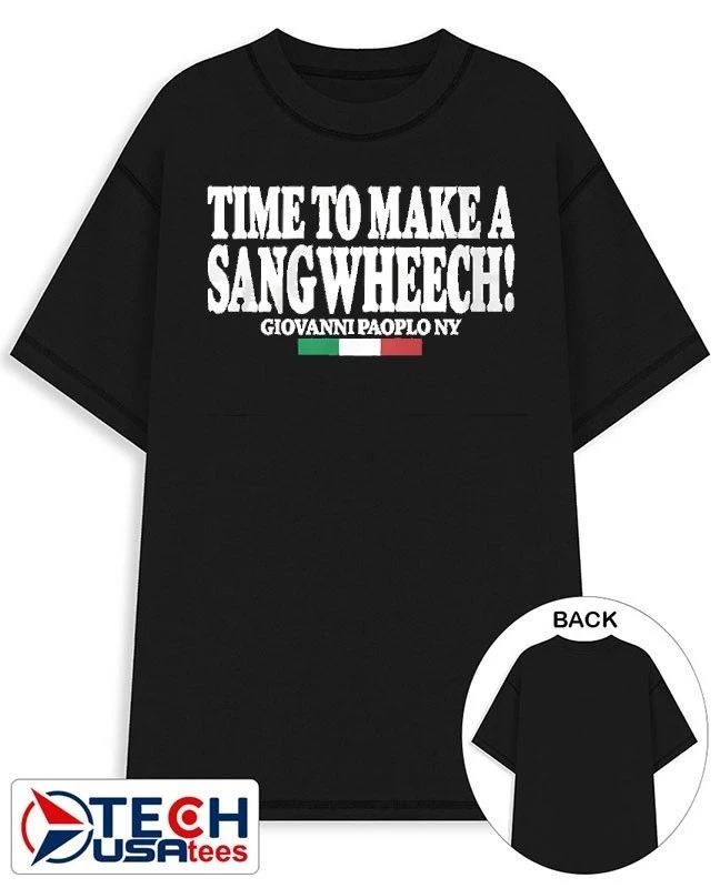 Time to make a Sangwheech Giovanni Paolo NY shirt Unisex T-shirt, Sweatshirt, Hoodie, Long Sleeve Tee - T-Shirt, Sweatshirt, Hoodie