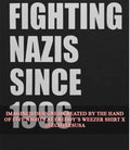 Fighting Nazis since 1996 shirt Unisex T-shirt, Sweatshirt, Hoodie, Long Sleeve Tee - T-Shirt, Sweatshirt, Hoodie