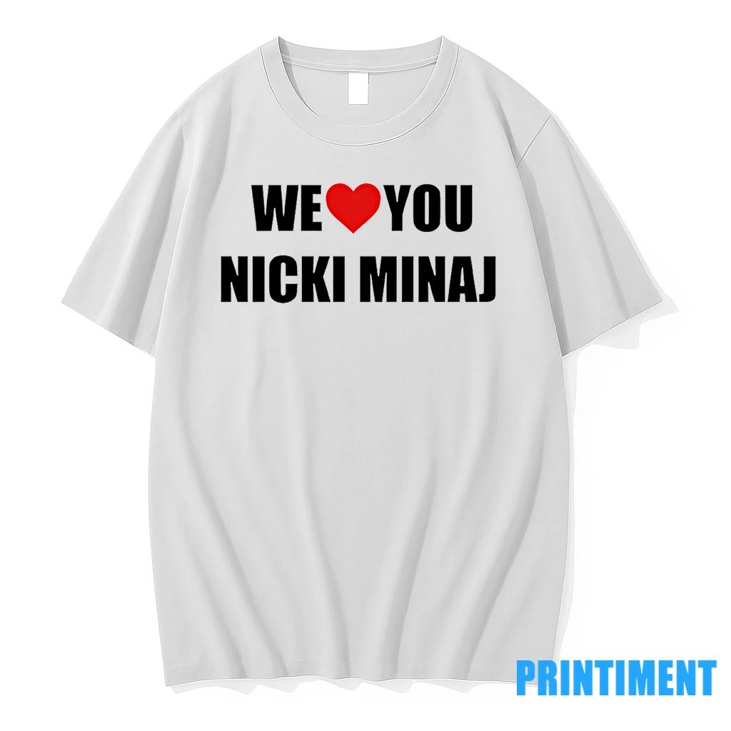 We Love You Nicki Minaj Tshirts Sweater Unisex T-shirt, Sweatshirt, Hoodie, Long Sleeve Tee - T-Shirt, Sweatshirt, Hoodie